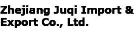 Zhejiang Juqi Import & Export Co., Ltd.